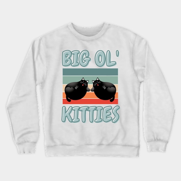 Funny Retro Big Ol' Kitties Cute Lazy Fat Cat Lover Crewneck Sweatshirt by JustBeSatisfied